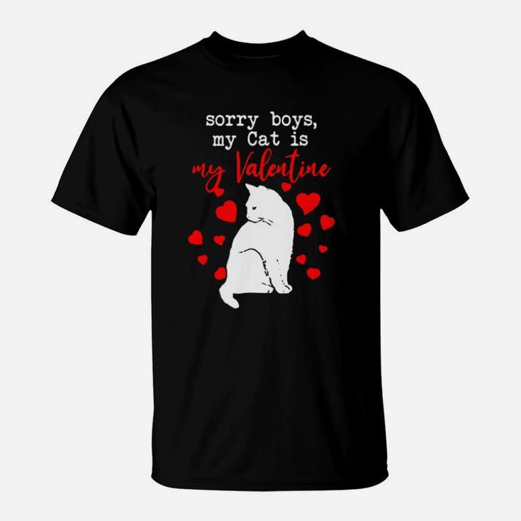 Cat Sorry Boys My Cat Is My Valentine T-Shirt