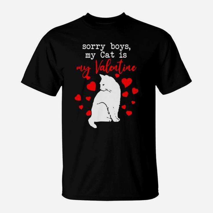 Cat Sorry Boys My Cat Is My Valentine T-Shirt