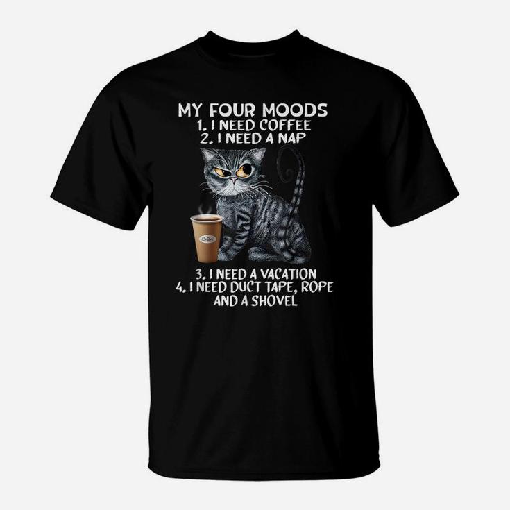 Cats And Coffee, My Four Mood, Cat Lovers, Coffee Lovers T-Shirt