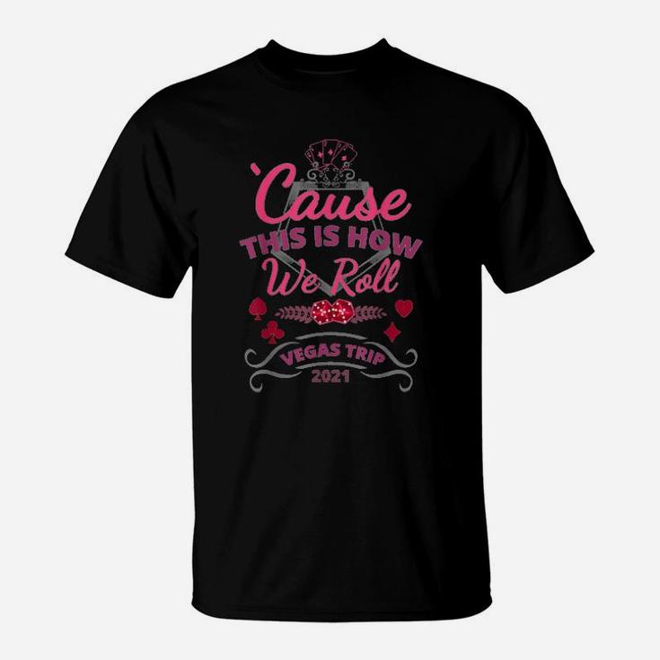 Cause This Is How We Roll T-Shirt