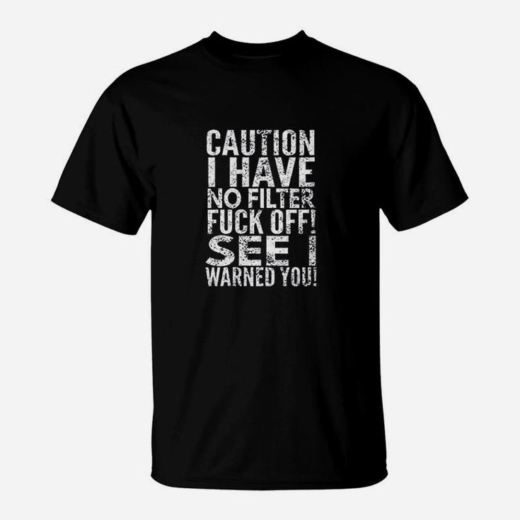 Caution I Have No Filter Fck Off T-Shirt