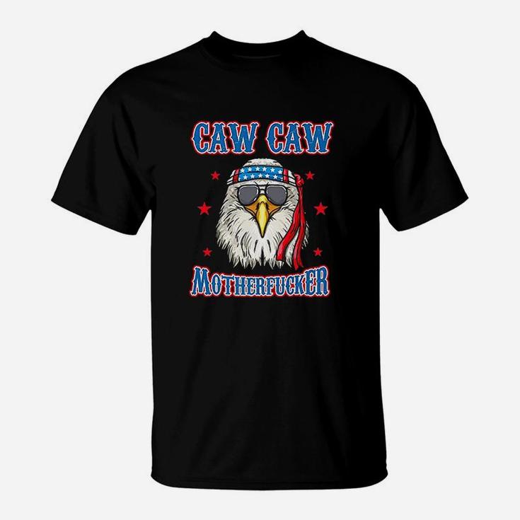 Caw Caw Mother Funny 4Th Of July Patriotic Eagle T-Shirt