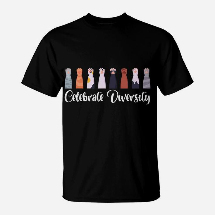 Celebrate Diversity Gift For Cat Lovers Funny Owners Cat Paw T-Shirt