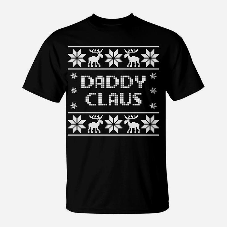 Christmas Daddy Claus Funny Ugly Sweater Father Dad Kid Gift T-Shirt