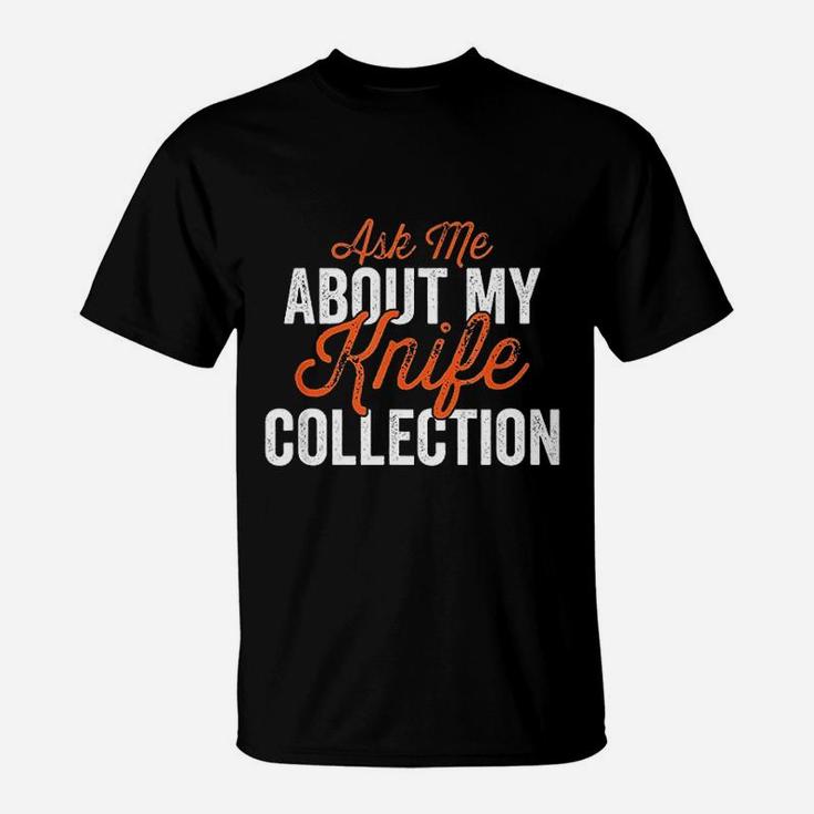 Collector  Ask Me About My  Collection T-Shirt