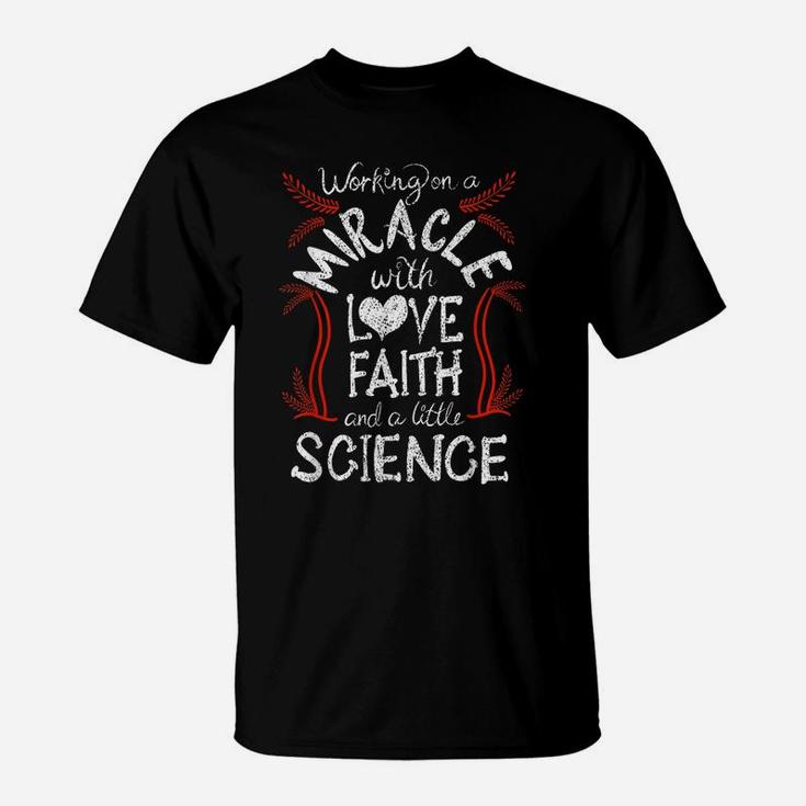 Cool Love Faith And A Little Science Funny Infertility Gift T-Shirt