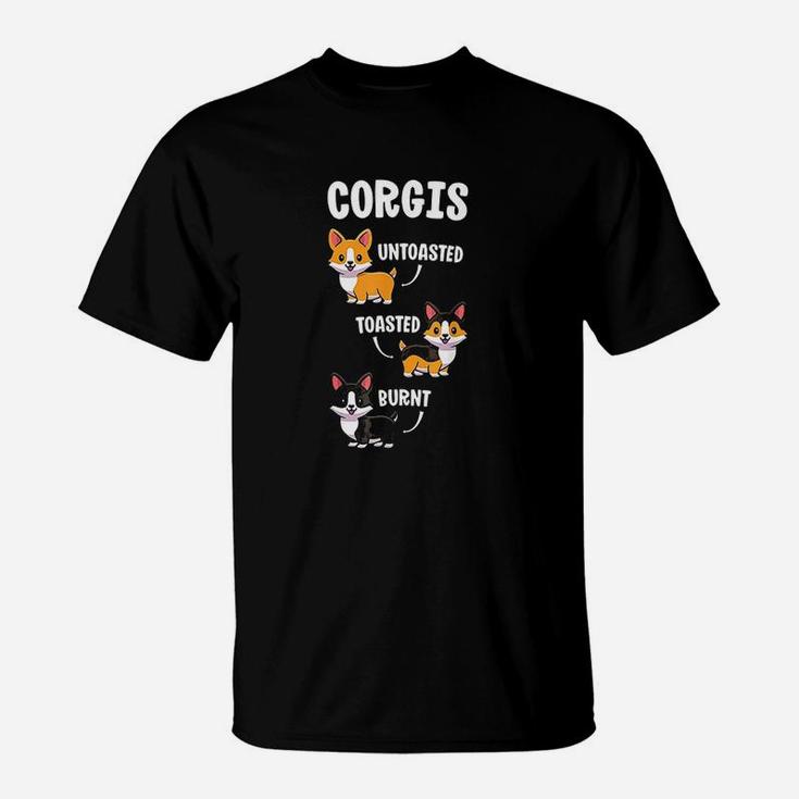 Corgi Funny Dog Lovers Gift Untoasted Toasted Burn T-Shirt