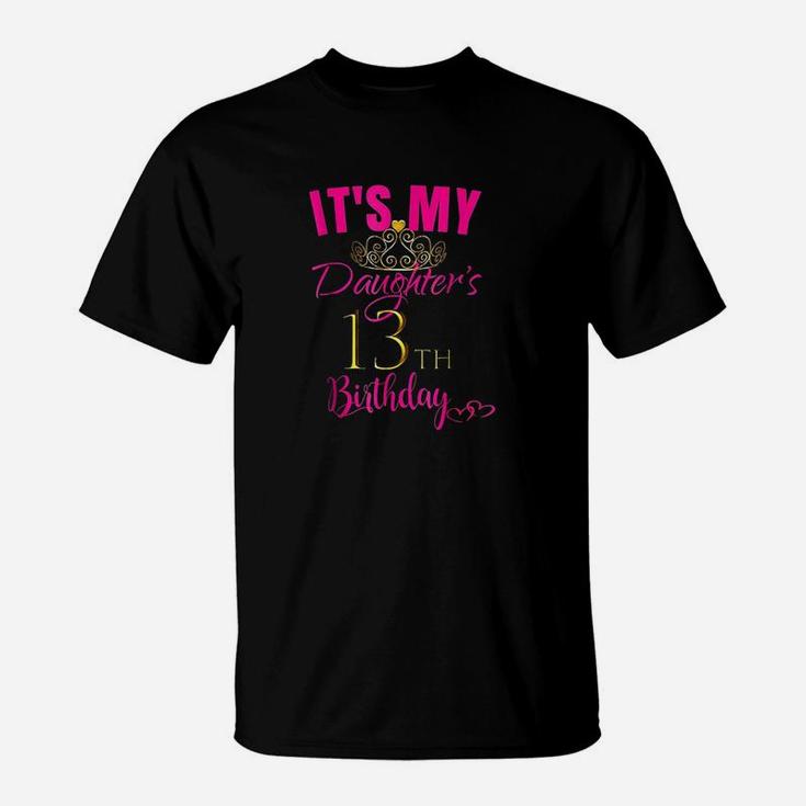 Cute Its My Daughters 13Th Birthday Party Outfit T-Shirt
