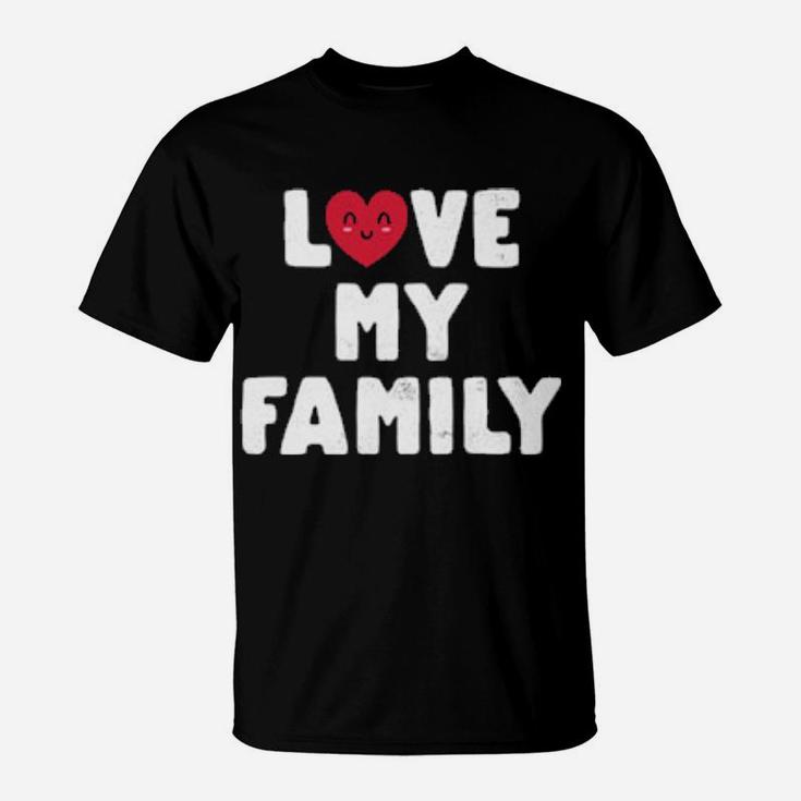 Cute Love My Family Valentines Day T-Shirt