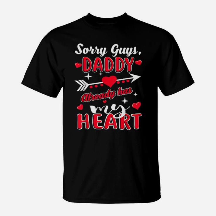 Cute Valentine's Sorry Guys Daddy Already Has My Heart T-Shirt