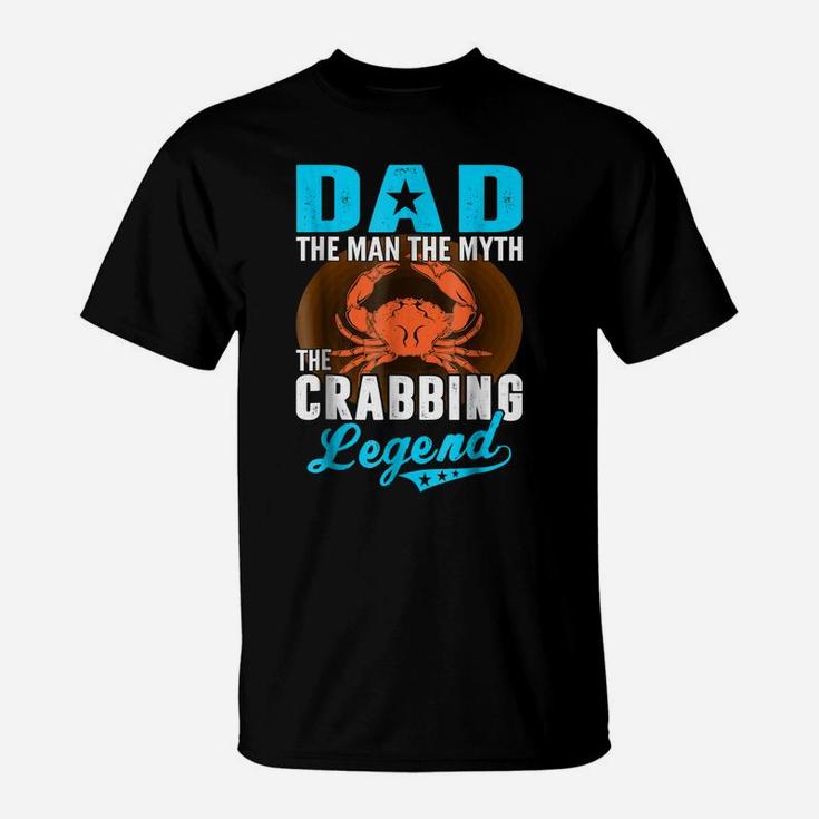 Dad The Man The Myth The Crabbing Legend Fathers Day Tshirt T-Shirt