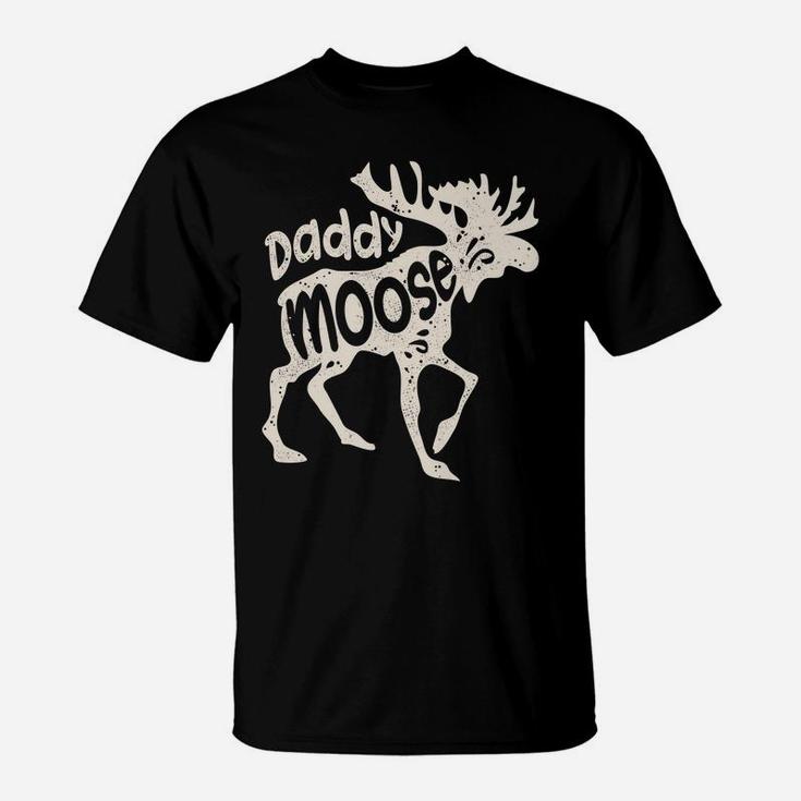 Daddy Moose Funny Fathers Day Gifts Men Dad Family Matching T-Shirt
