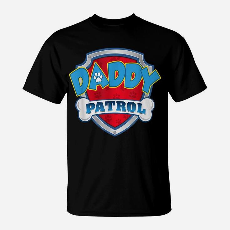 Daddy Patrol Shirt-Dog Mom Dad Funny Gift Birthday Party T-Shirt