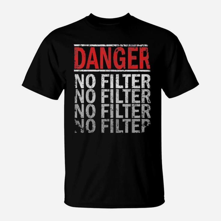 Danger No Filter Distressed Warning Sign T-Shirt