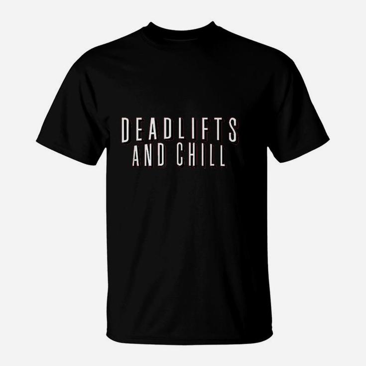 Deadlifts And Chill Funny Movie Workout Gym T-Shirt