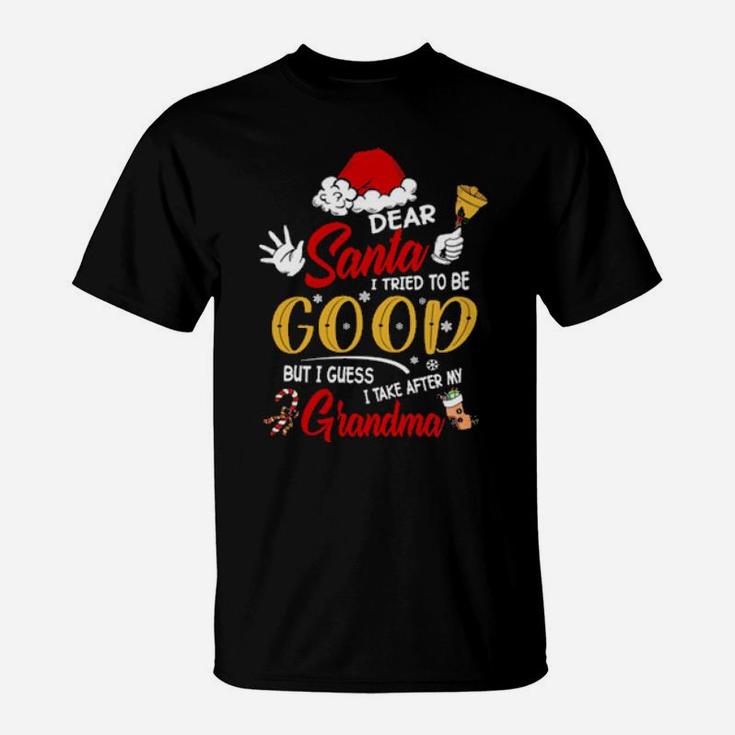 Dear Santa I Tried To Be Good But My Grandma Is A Reason Not T-Shirt