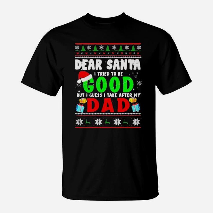 Dear Santa I Tried To Be Good Dad Family T-Shirt