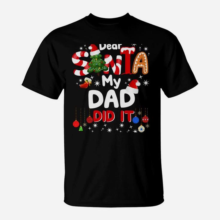 Dear Santa My Dad Did It Funny Christmas Gifts Boys Kids Sweatshirt T-Shirt