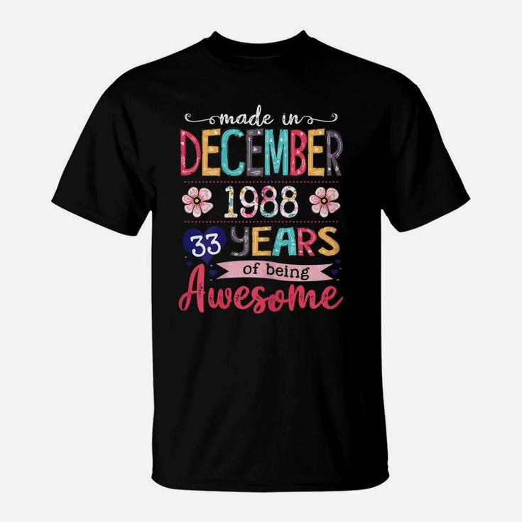 December Girls 1988 33Rd Birthday 33 Years Old Made In 1988 T-Shirt