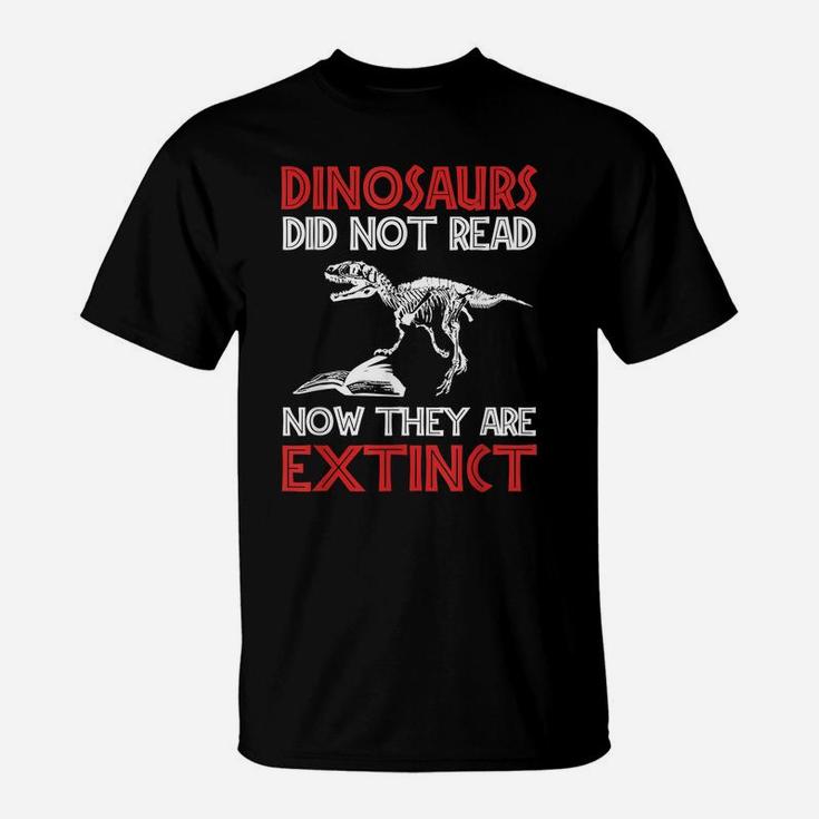 Dinosaurs Didn't Read They Are Extinct Funny English Teacher T-Shirt