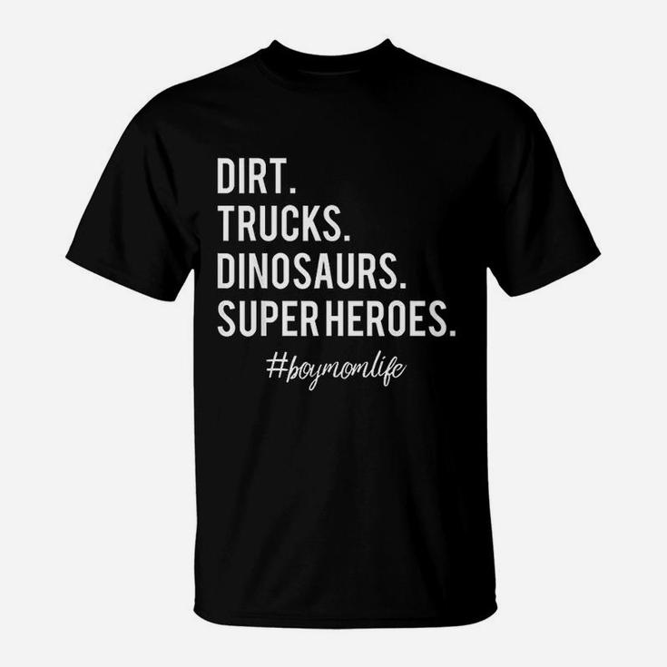 Dirt Trucks Dinosaurs Superheroes Boy Mom T-Shirt
