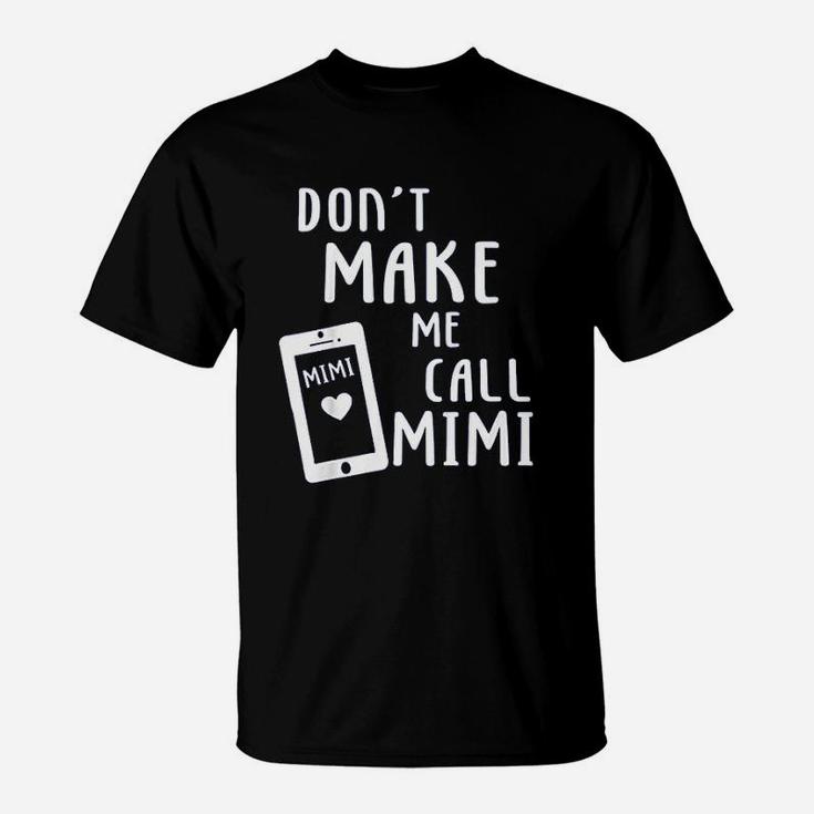 Do Not Make Me Call Mimi T-Shirt