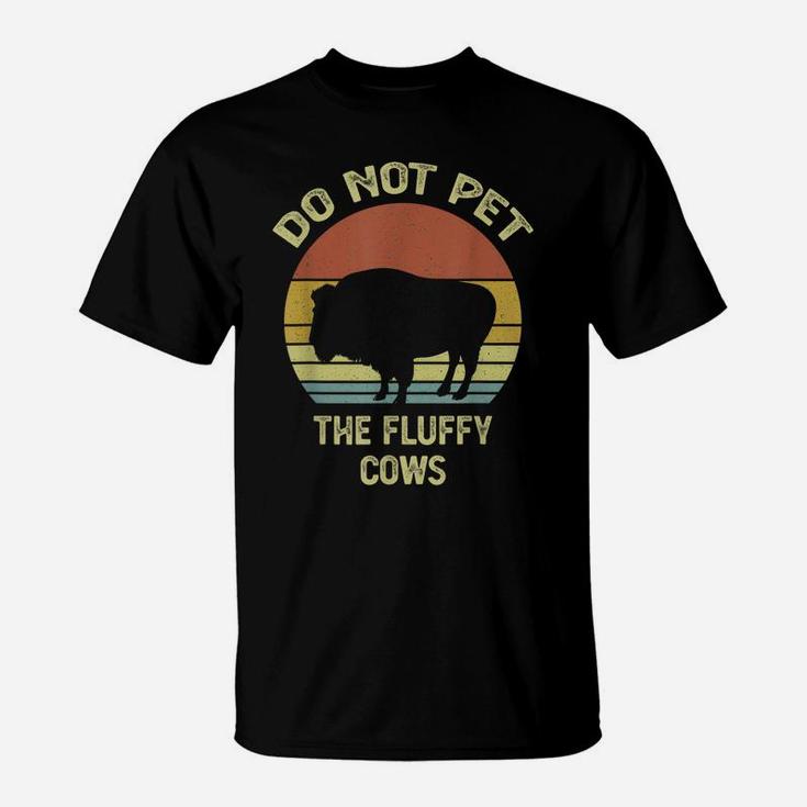 Do Not Pet The Fluffy Cows Funny Retro Vintage Buffalo T-Shirt