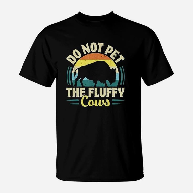 Do Not Pet The Fluffy Cows T-Shirt
