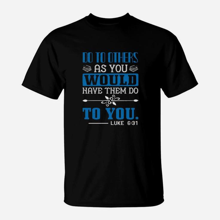 Do To Others As You Would Have Them Do To Youluke T-Shirt