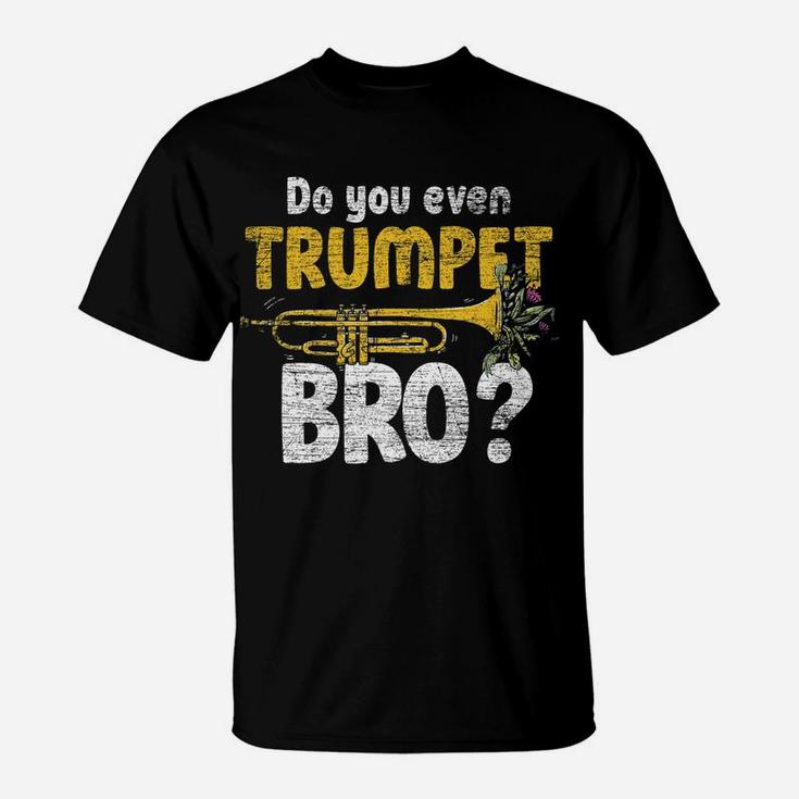 Do You Even Trumpet Bro Trumpet T-Shirt