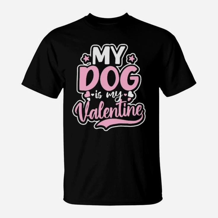 Dog Couple Design Dog Is My Valentine Gift T-Shirt