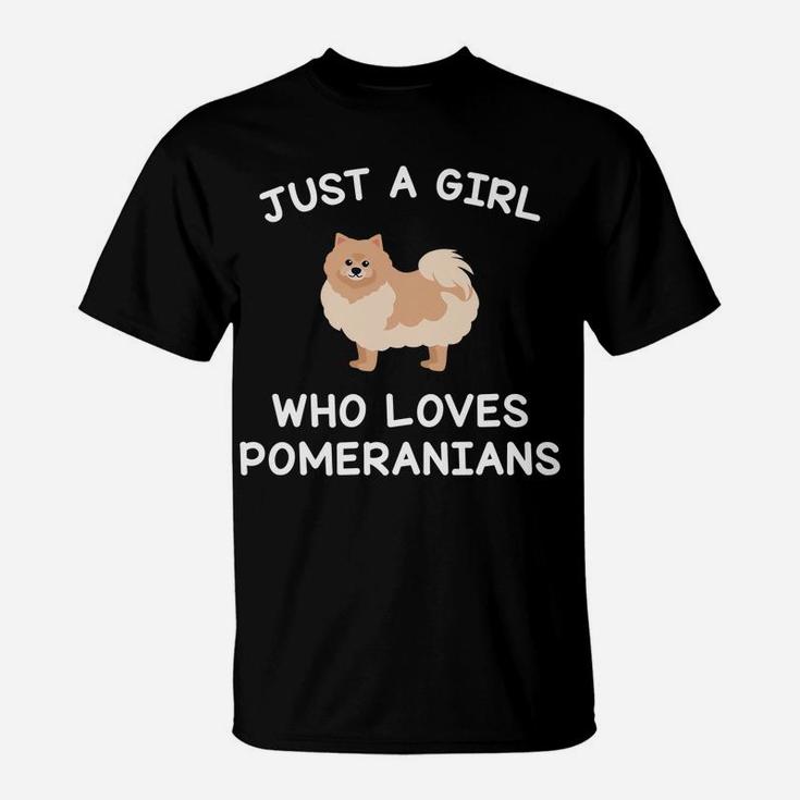 Dog Gifts For Women Just A Girl Who Loves Pomeranians Funny T-Shirt