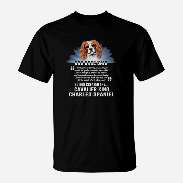 Dog Once Said So God Created The Cavalier King Charles Spaniel T-Shirt
