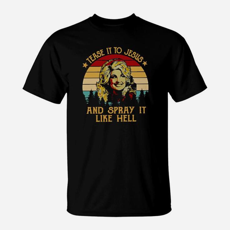 Dolly Tease It To Jesus And Spray It Like Hell Vintage T-Shirt