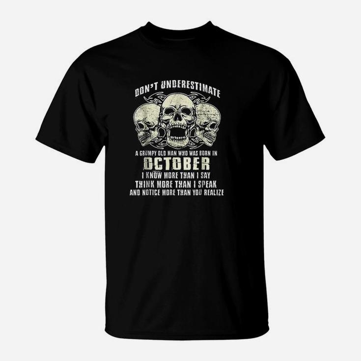 Dont Underestimate A Grumpy Old Man Who Was Born In October T-Shirt