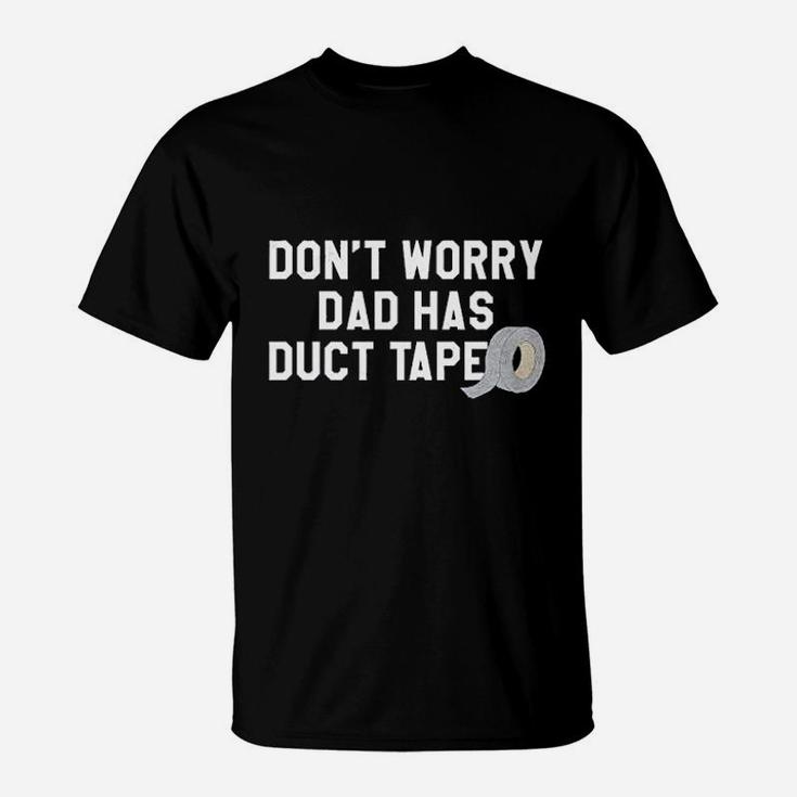 Dont Worry Dad Has Duct Tape Funny Father Handyman Fix It T-Shirt