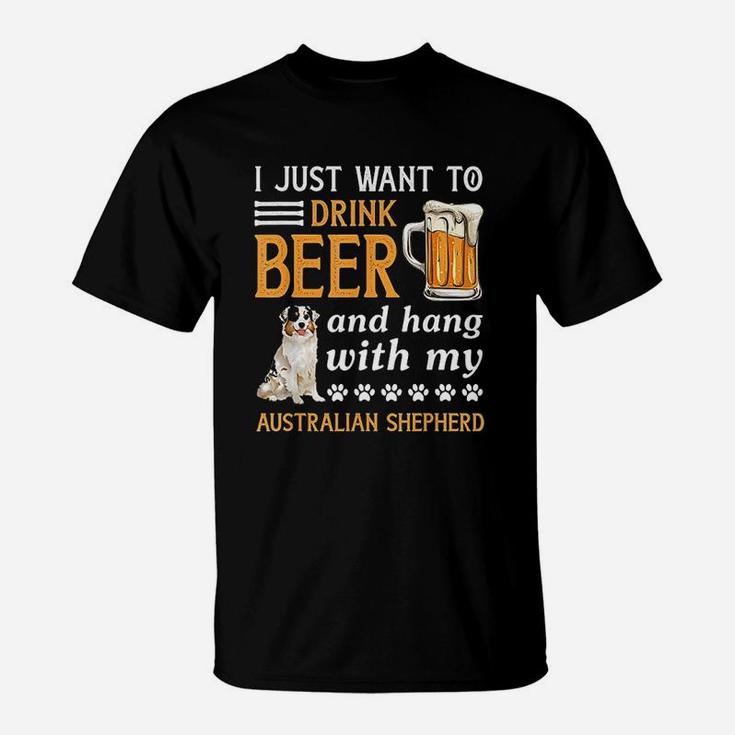 Drink Beer And Hang With My Australian Shepherd T-Shirt