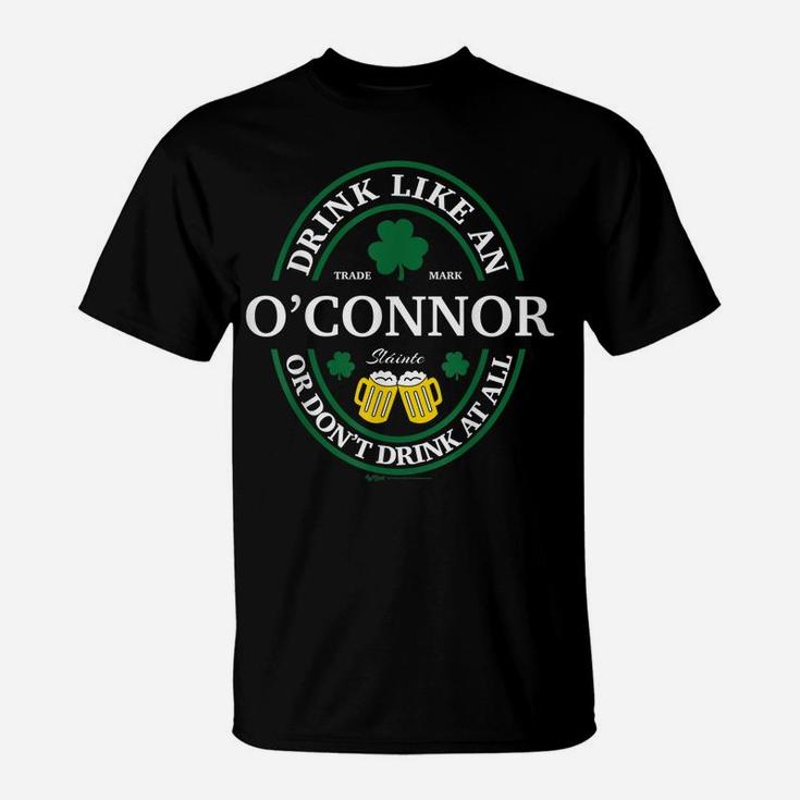 Drink Like An O'connor Shamrock St Patricks Day T Shirt T-Shirt