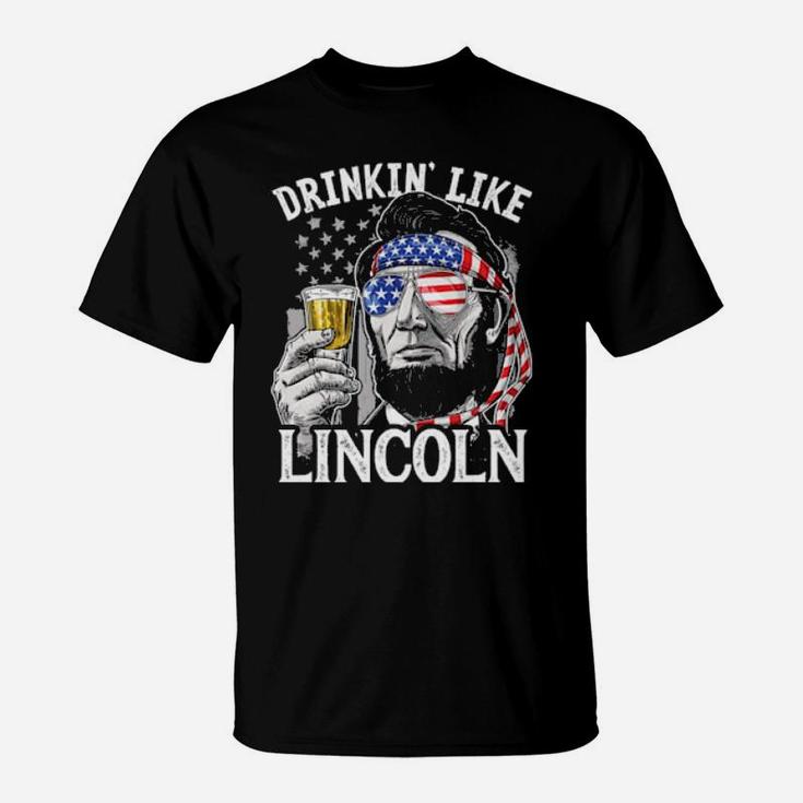 Drinkin' Like Lincoln 4Th Of July Abraham Abe American Flag T-Shirt