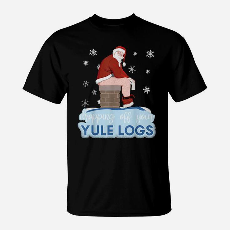 Dropping Off Your Yule Logs Santa With Toilet Paper T-Shirt