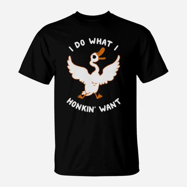 Duck I Do What I Honkin' Want T-Shirt