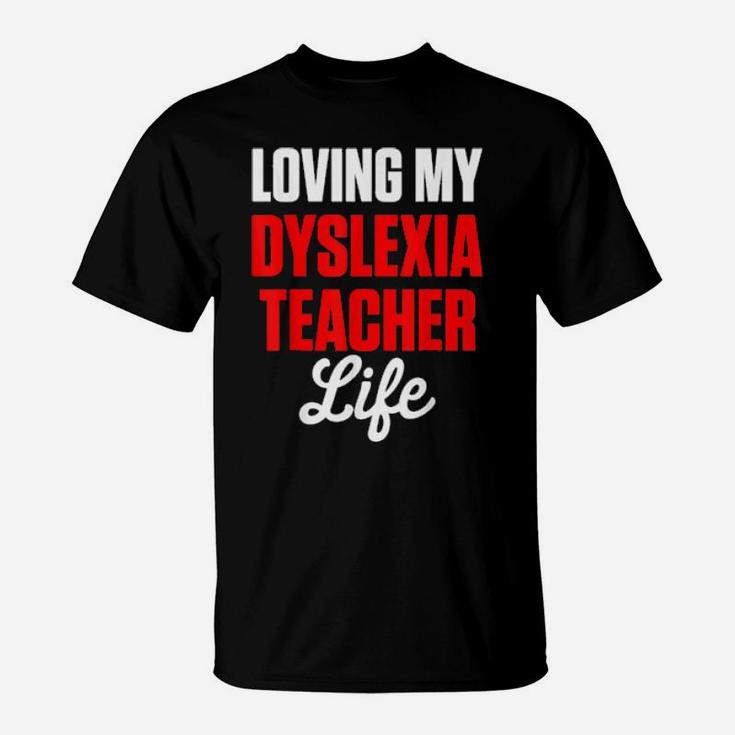 Dyslexia Teacher Therapist Loving Dyslexic Therapy T-Shirt