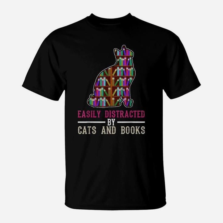 Easily Distracted By Cats And Books Funny Sarcastic T-Shirt