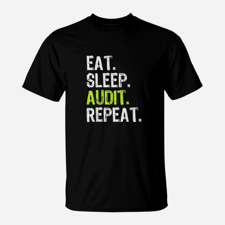 Eat Sleep Audit Repeat Auditor Auditing Gift Funny T-Shirt