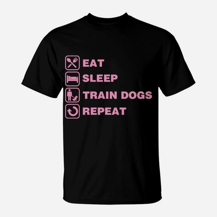 Eat Sleep Train Dogs Repeat Funny Service Dog Trainer Gift T-Shirt