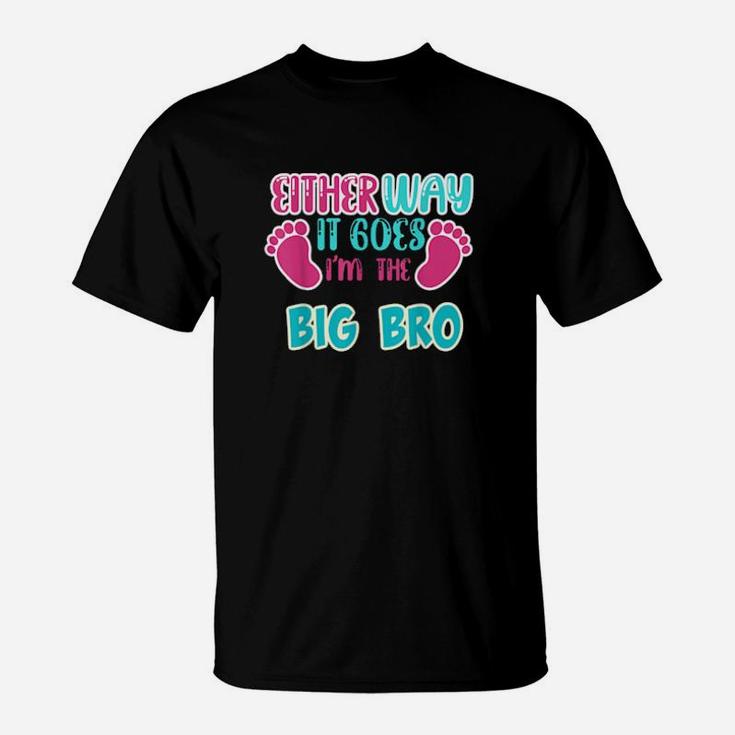 Either Way It Goes Im The Big Bro Gender Reveal T-Shirt