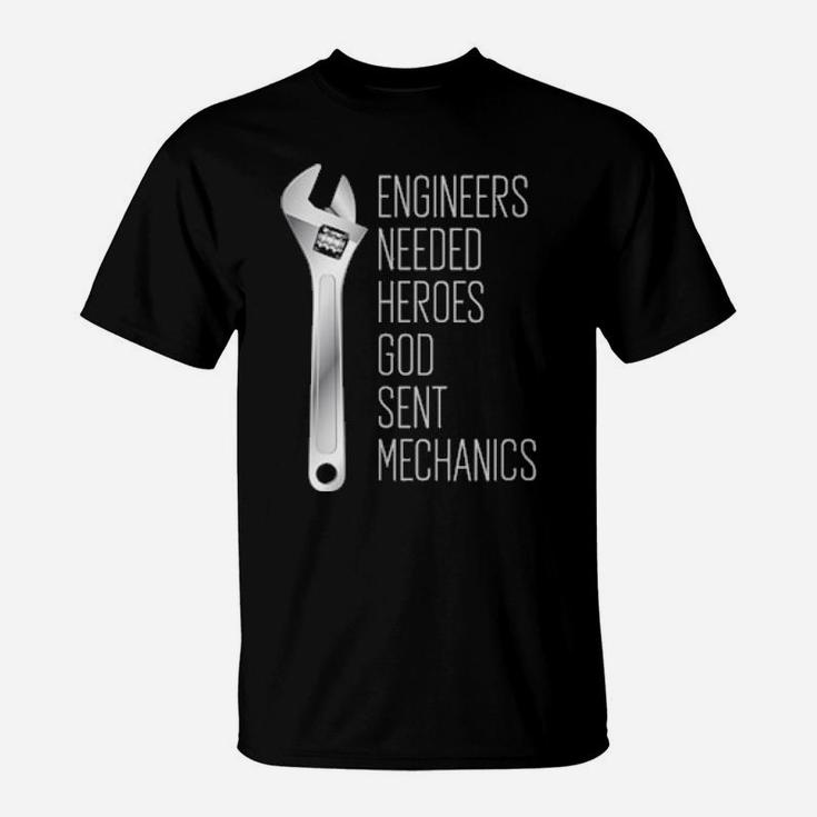 Engineers Needed Heroes So God Sent Mechanics T-Shirt