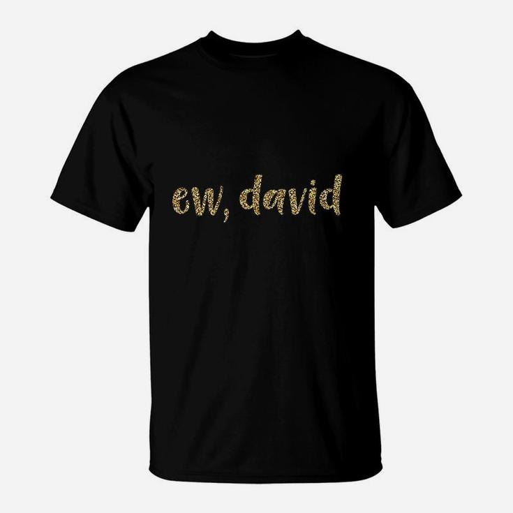 Ew David Pop Culture T-Shirt