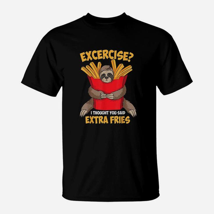 Excercise I Thought You Said Extra Fries T-Shirt