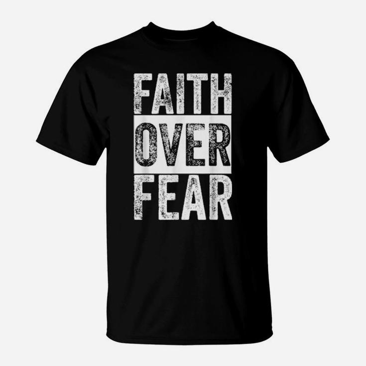 Faith Over Fear Christian Inspirational Motivational Faith T-Shirt